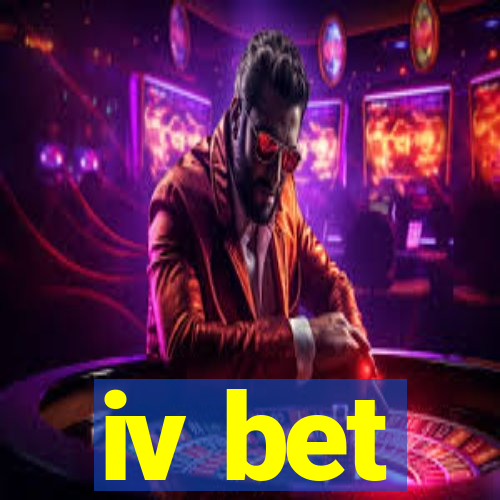 iv bet